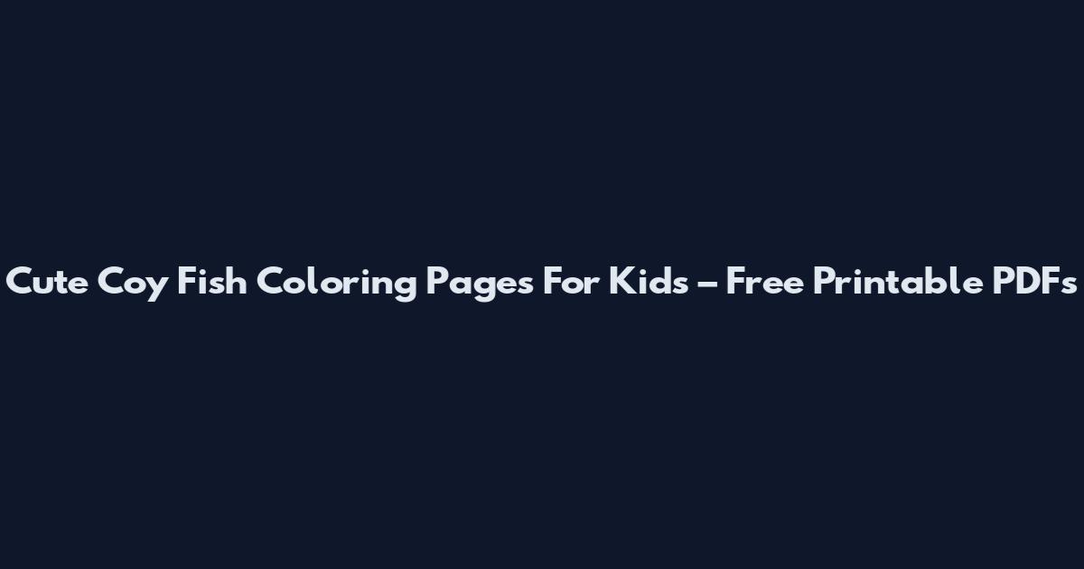 Cute Coy Fish Coloring Pages For Kids – Free Printable PDFs