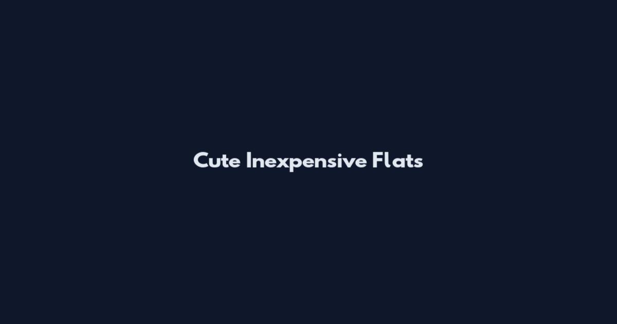 Cute Inexpensive Flats