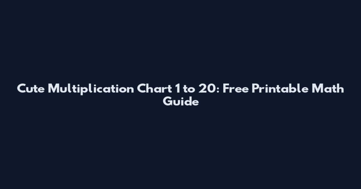 Cute Multiplication Chart 1 to 20: Free Printable Math Guide