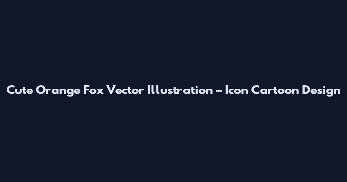 Cute Orange Fox Vector Illustration – Icon Cartoon Design