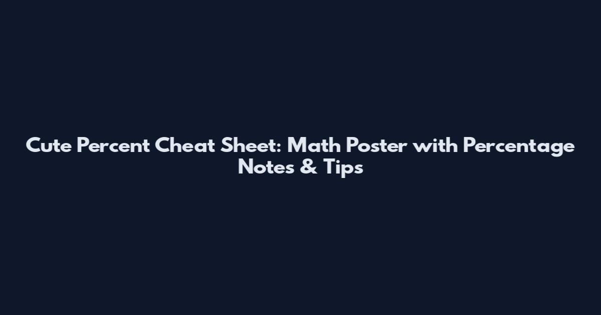Cute Percent Cheat Sheet: Math Poster with Percentage Notes & Tips