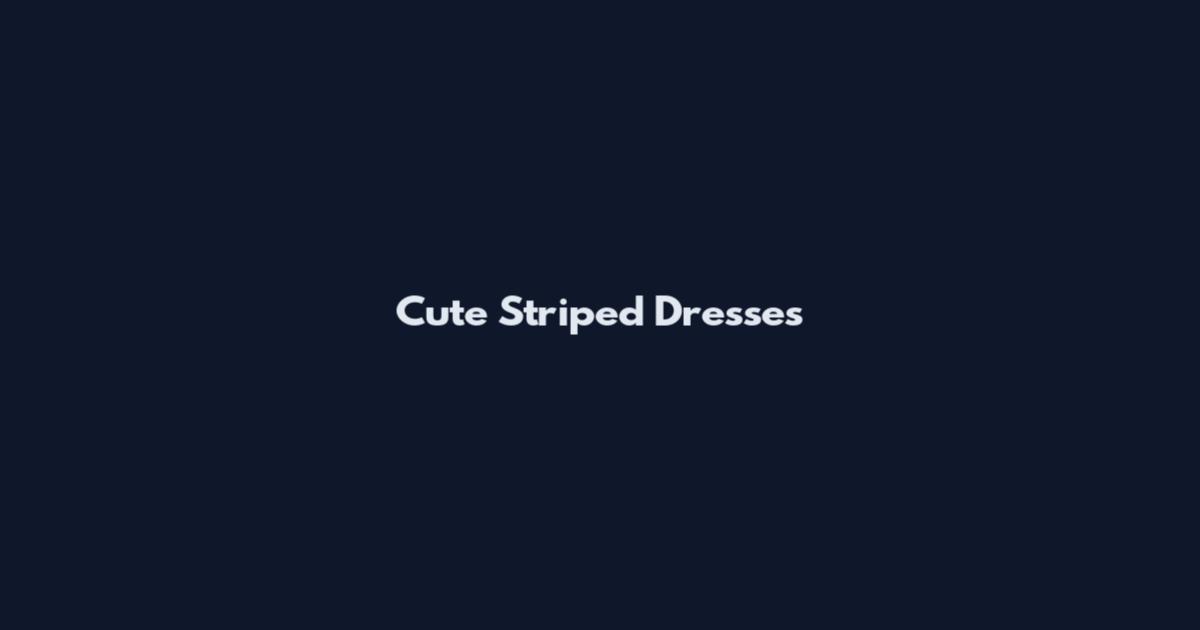 Cute Striped Dresses