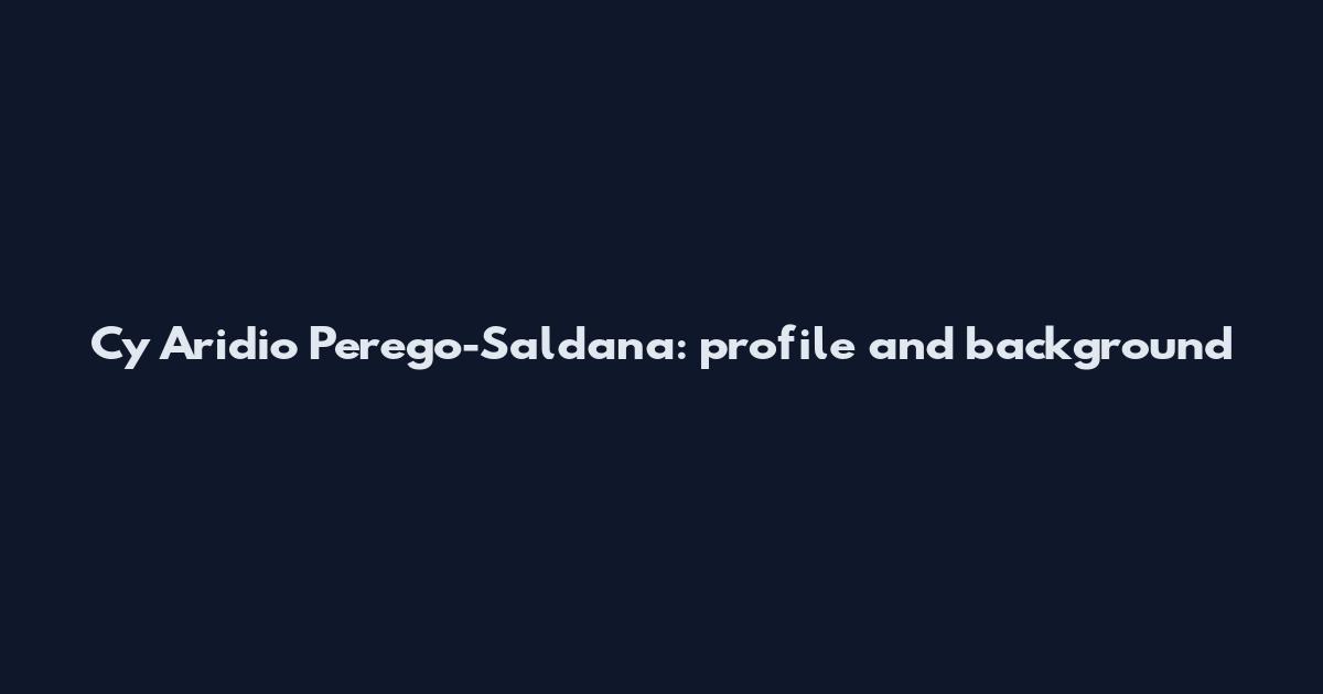Cy Aridio Perego-Saldana: profile and background