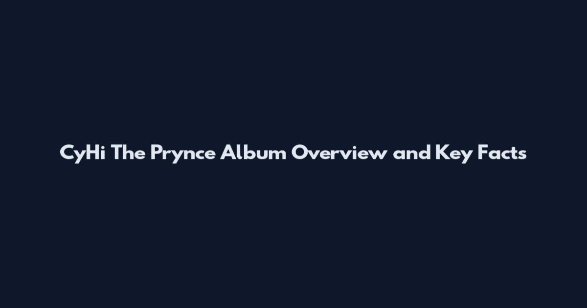CyHi The Prynce Album Overview and Key Facts