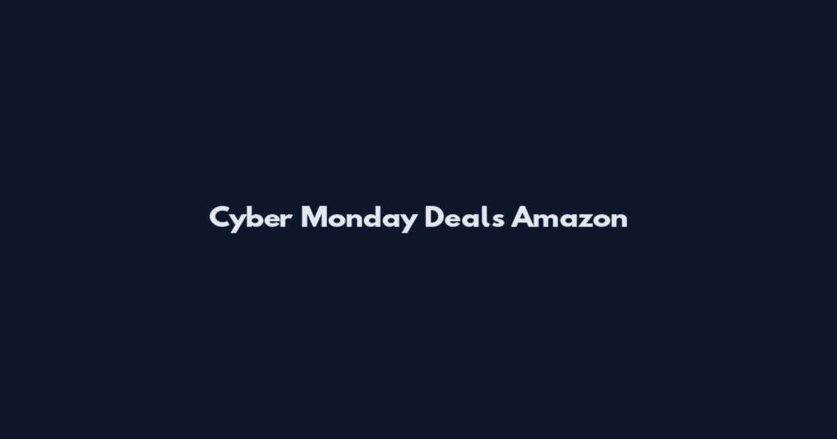Cyber Monday Deals Amazon