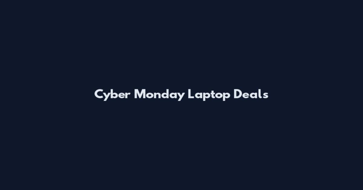 Cyber Monday Laptop Deals