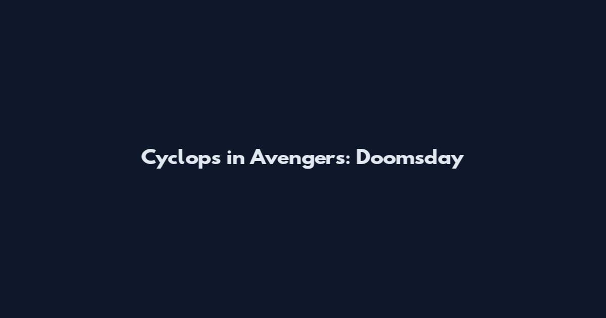 Cyclops in Avengers: Doomsday