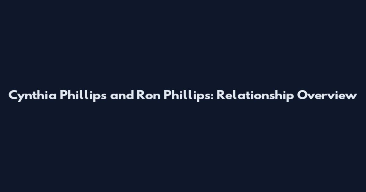 Cynthia Phillips and Ron Phillips: Relationship Overview