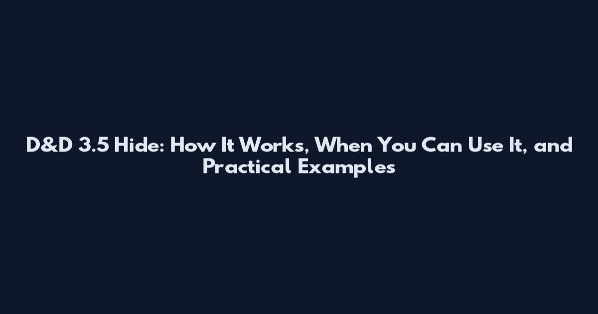 D&D 3.5 Hide: How It Works, When You Can Use It, and Practical Examples