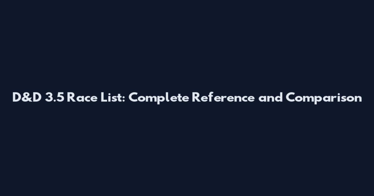D&D 3.5 Race List: Complete Reference and Comparison