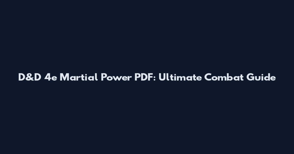 D&D 4e Martial Power PDF: Ultimate Combat Guide