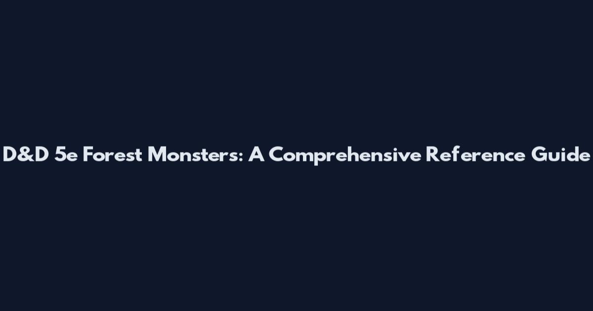 D&D 5e Forest Monsters: A Comprehensive Reference Guide