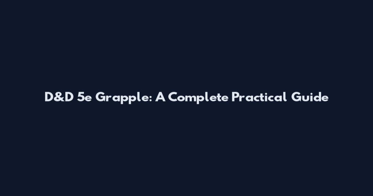 D&D 5e Grapple: A Complete Practical Guide