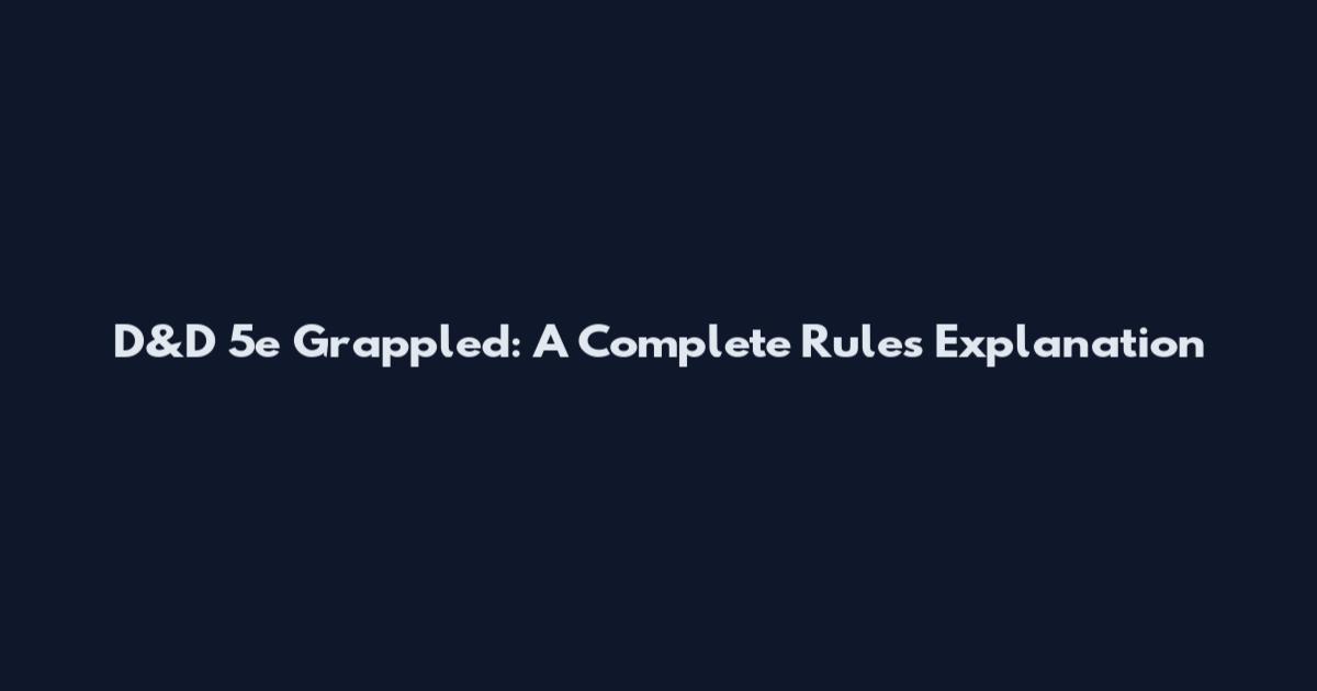 D&D 5e Grappled: A Complete Rules Explanation