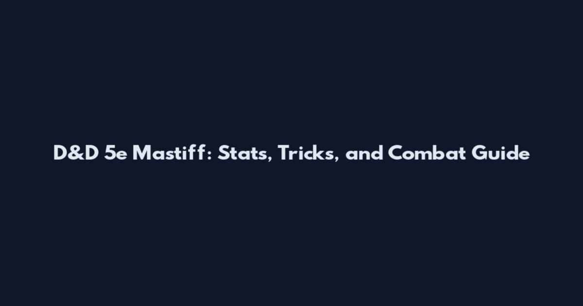 D&D 5e Mastiff: Stats, Tricks, and Combat Guide