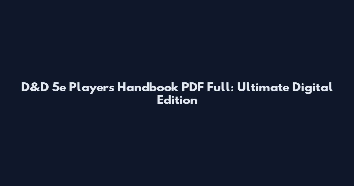 D&D 5e Player's Handbook PDF Full: Ultimate Digital Edition