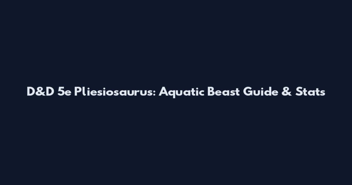D&D 5e Pliesiosaurus: Aquatic Beast Guide & Stats