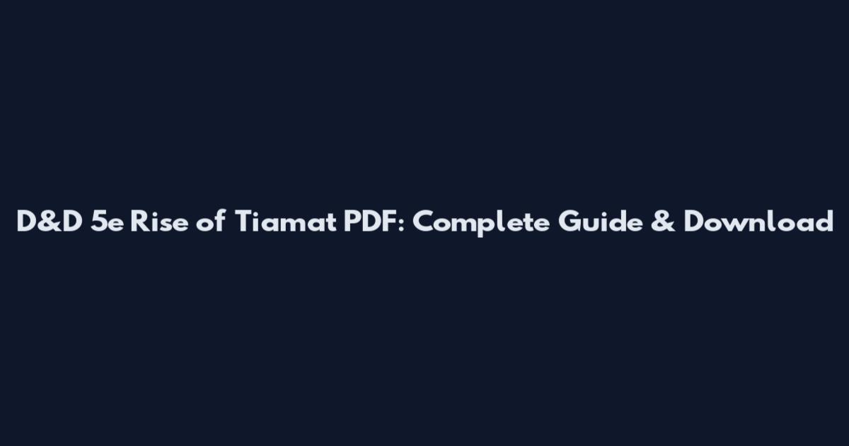 D&D 5e Rise of Tiamat PDF: Complete Guide & Download