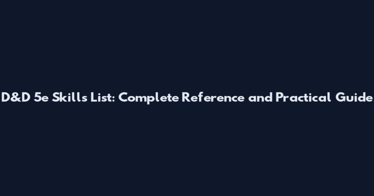 D&D 5e Skills List: Complete Reference and Practical Guide