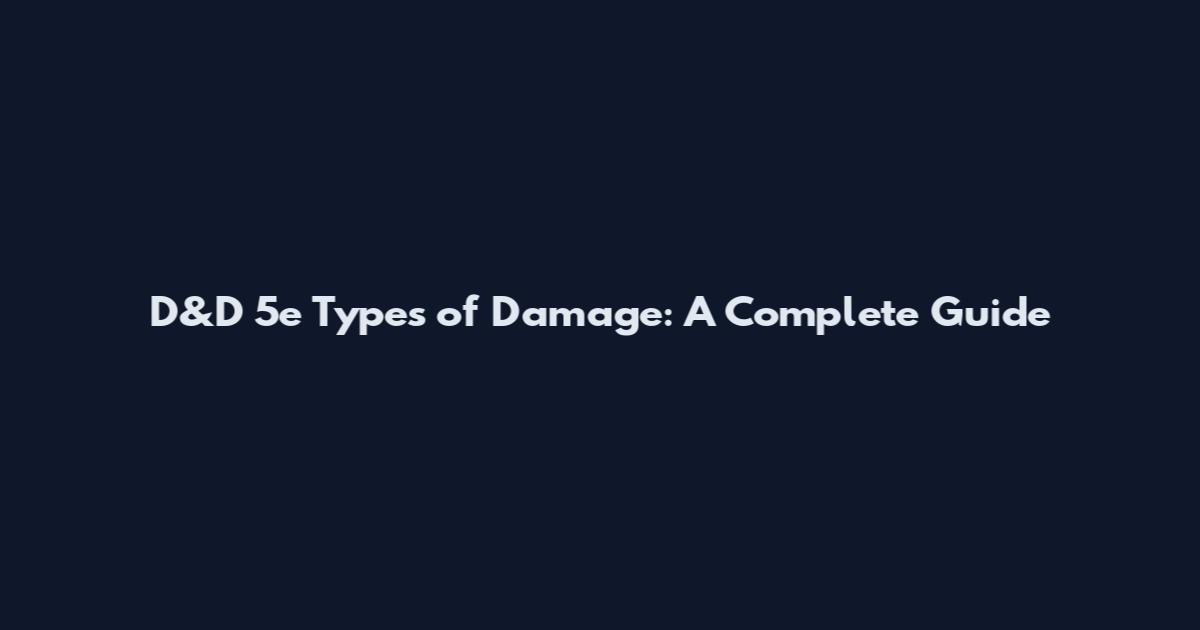 D&D 5e Types of Damage: A Complete Guide