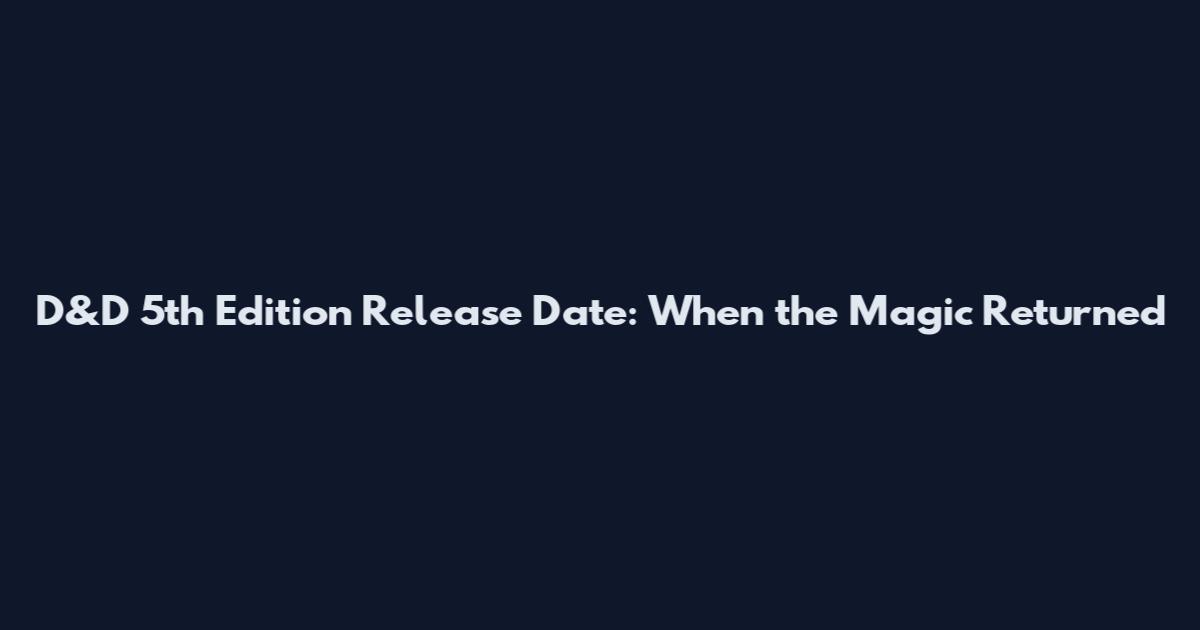 D&D 5th Edition Release Date: When the Magic Returned