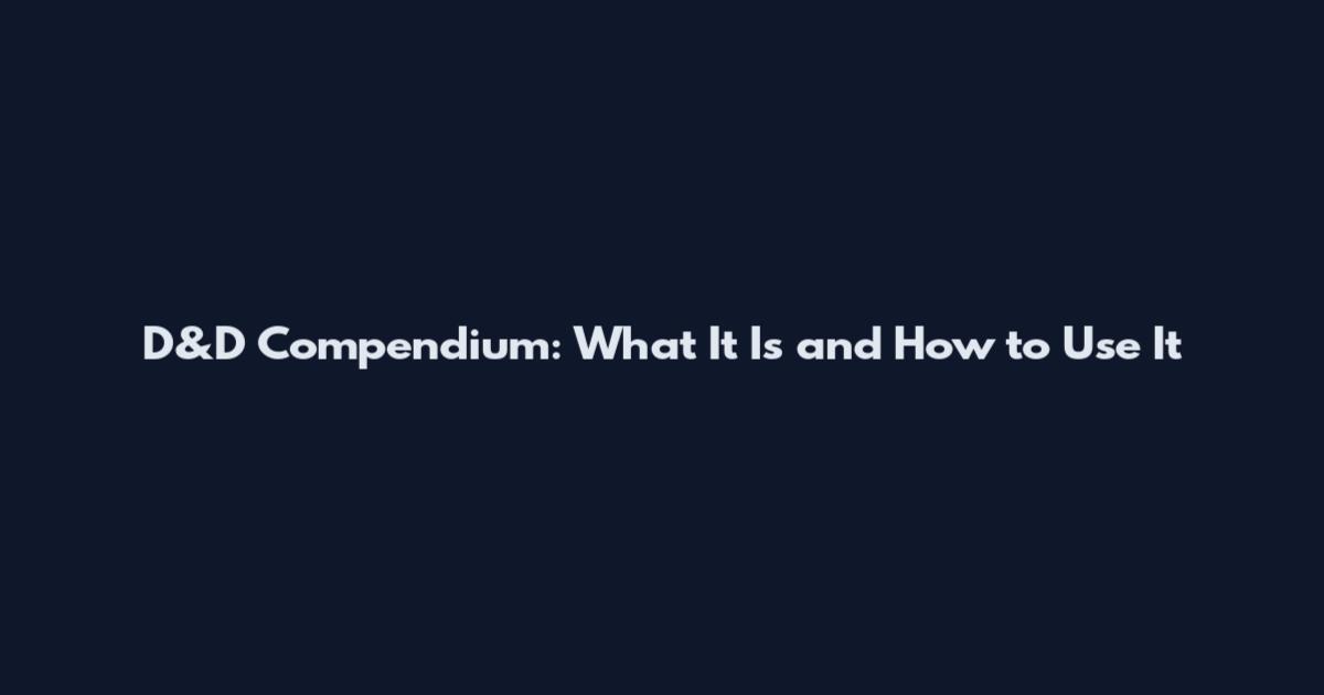 D&D Compendium: What It Is and How to Use It