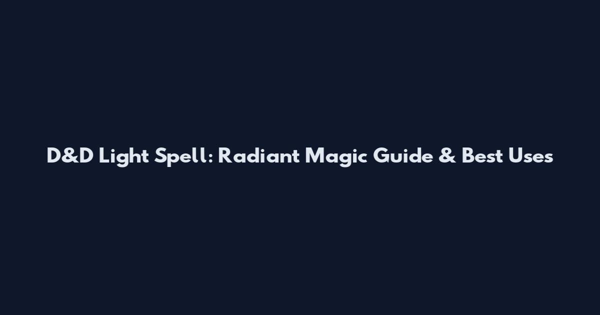 D&D Light Spell: Radiant Magic Guide & Best Uses