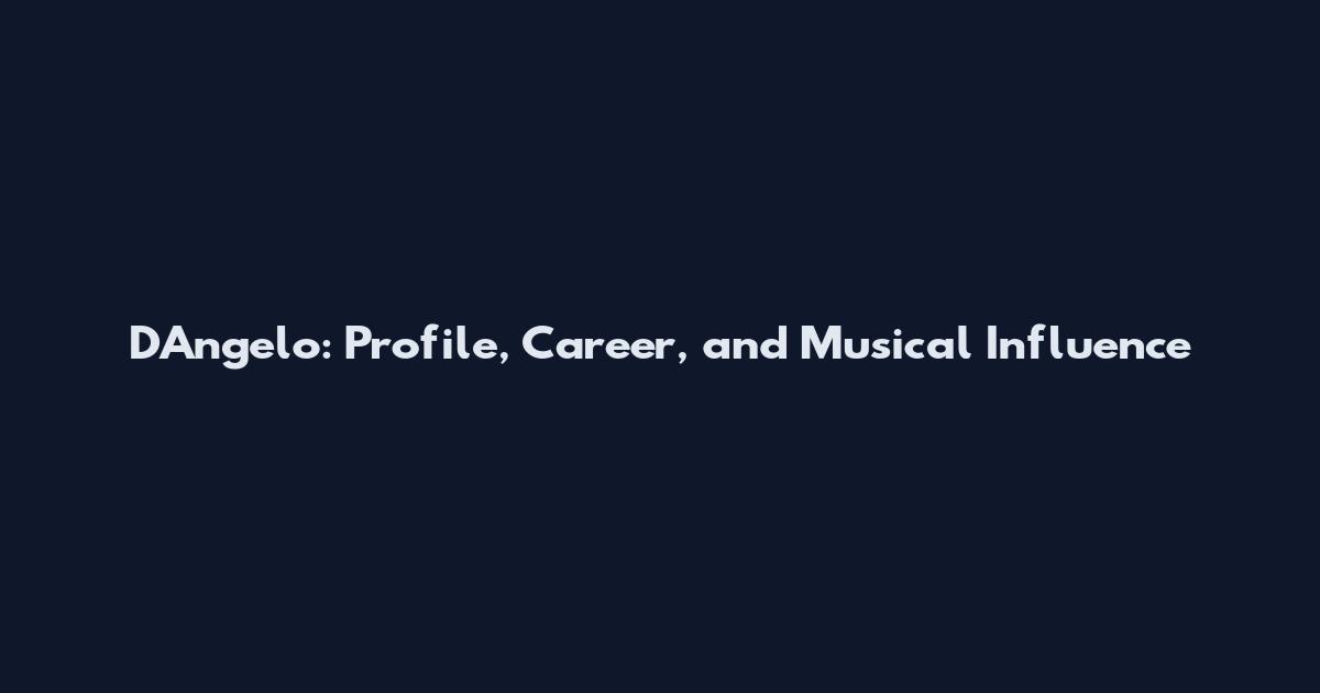 D'Angelo: Profile, Career, and Musical Influence