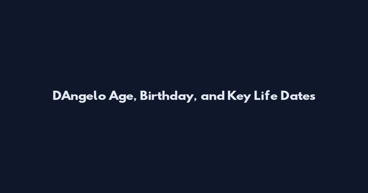 D'Angelo Age, Birthday, and Key Life Dates