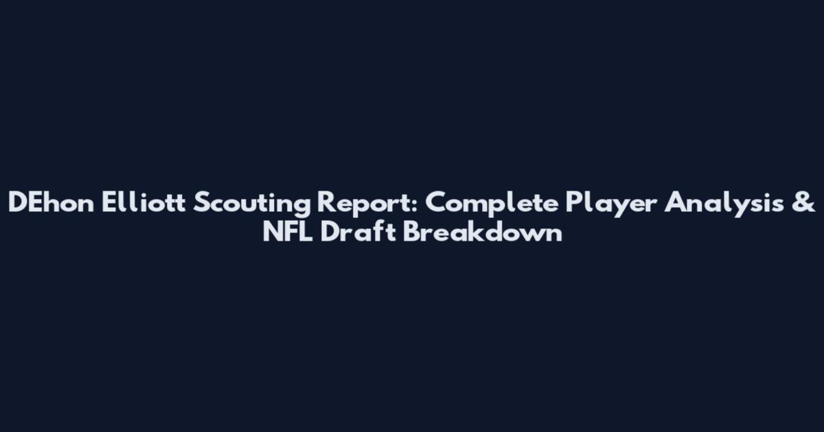 D'Ehon Elliott Scouting Report: Complete Player Analysis & NFL Draft Breakdown