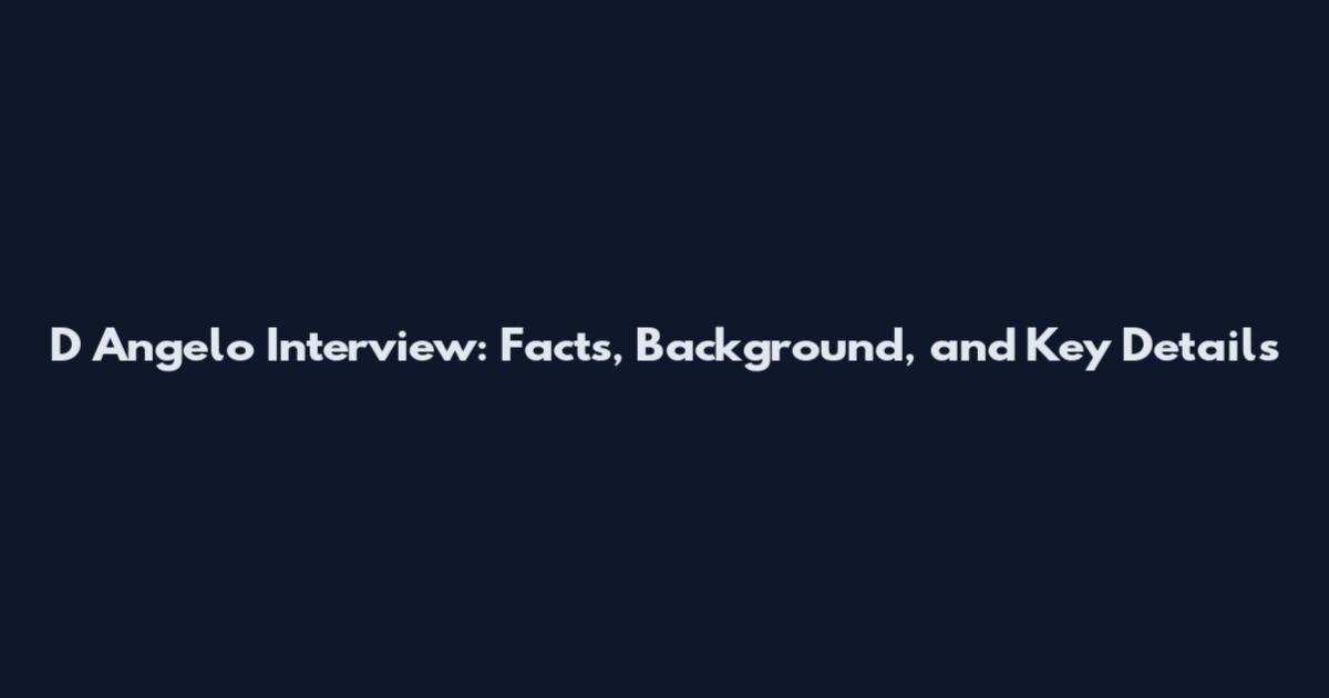 D Angelo Interview: Facts, Background, and Key Details