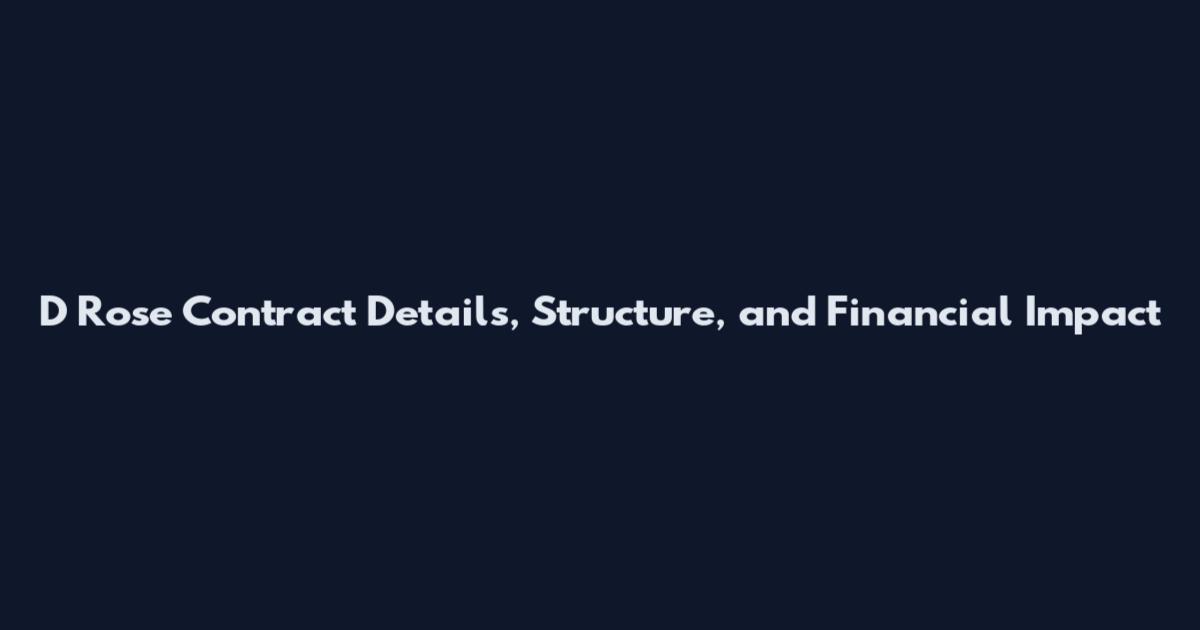 D Rose Contract Details, Structure, and Financial Impact