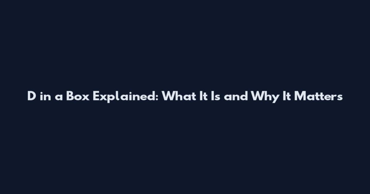 D in a Box Explained: What It Is and Why It Matters