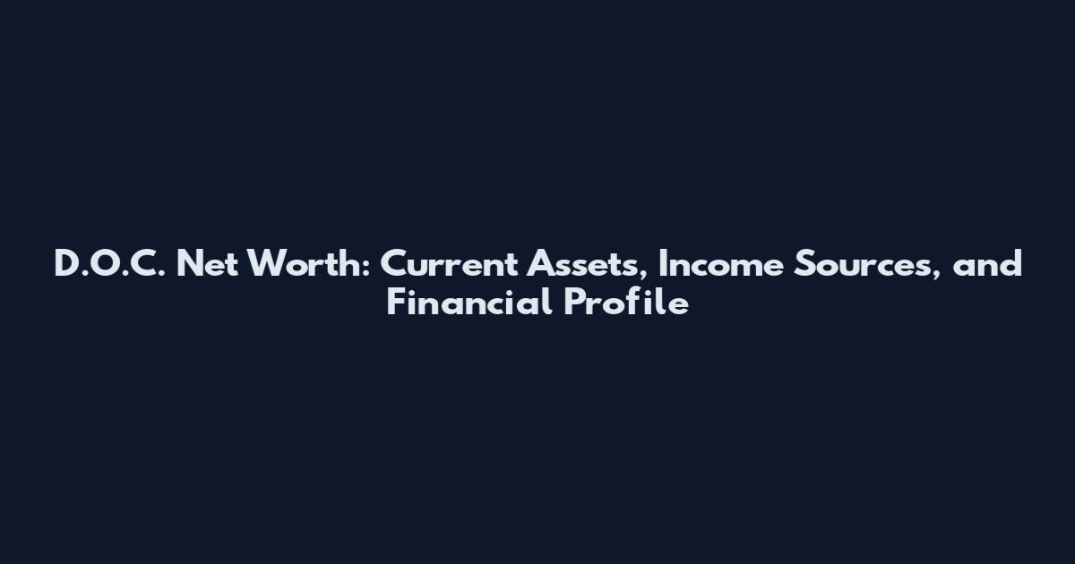 D.O.C. Net Worth: Current Assets, Income Sources, and Financial Profile