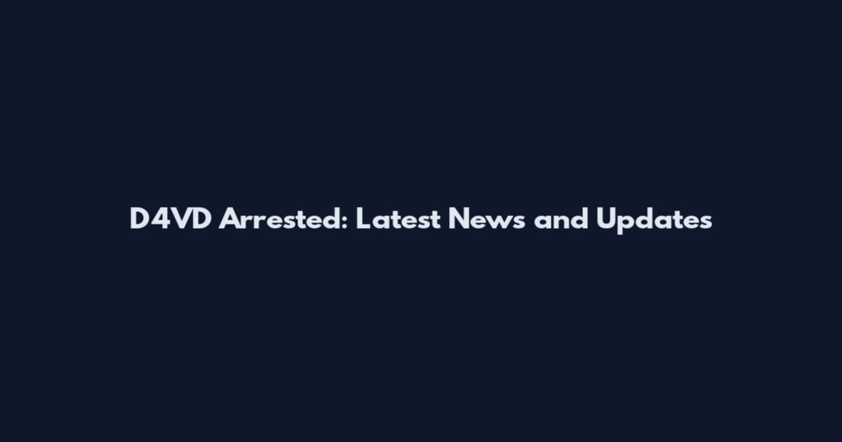 D4VD Arrested: Latest News and Updates
