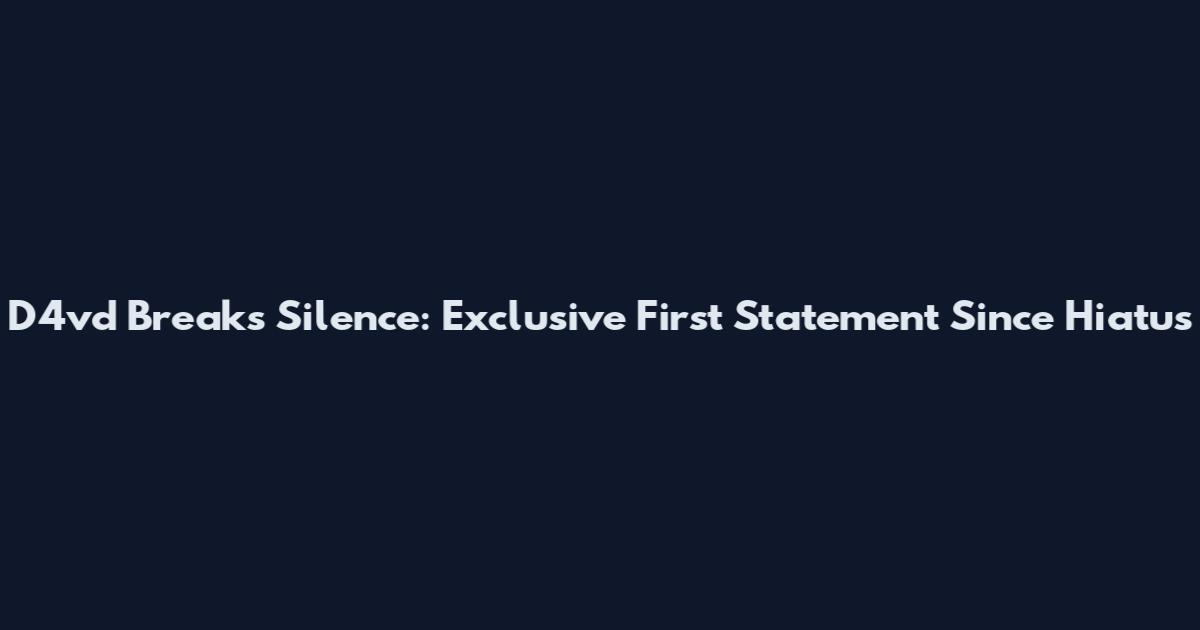 D4vd Breaks Silence: Exclusive First Statement Since Hiatus
