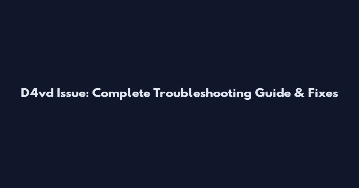 D4vd Issue: Complete Troubleshooting Guide & Fixes