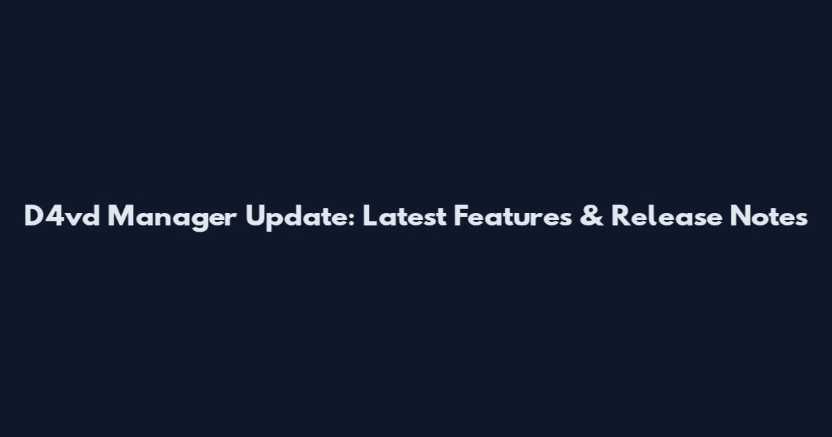 D4vd Manager Update: Latest Features & Release Notes