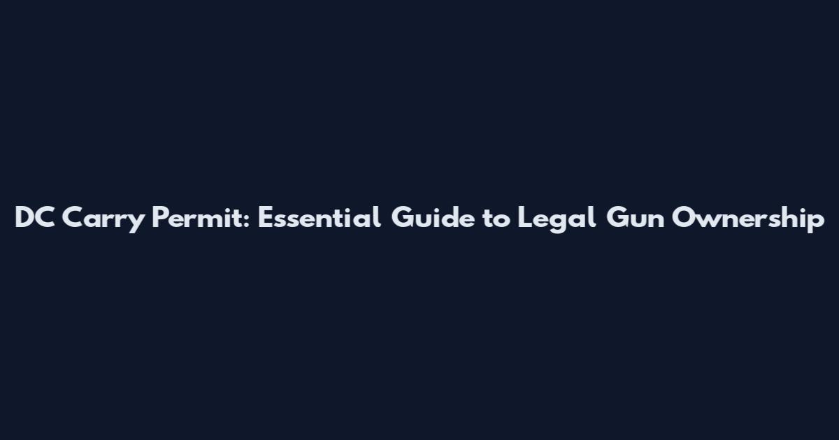 DC Carry Permit: Essential Guide to Legal Gun Ownership
