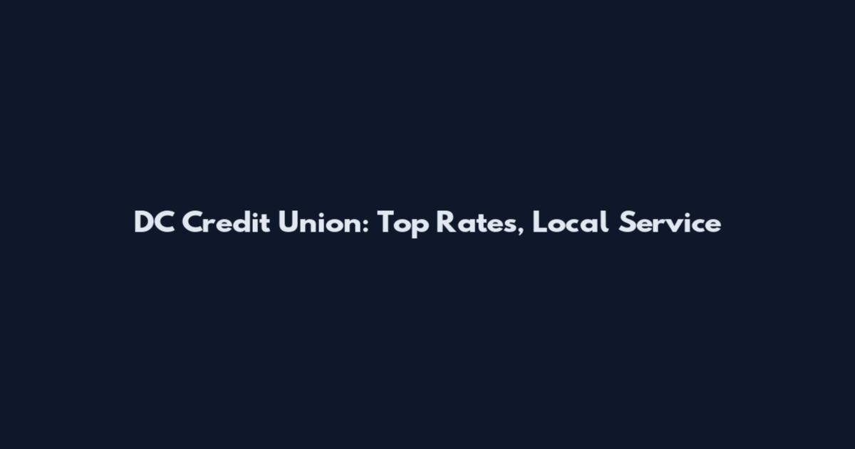 DC Credit Union: Top Rates, Local Service