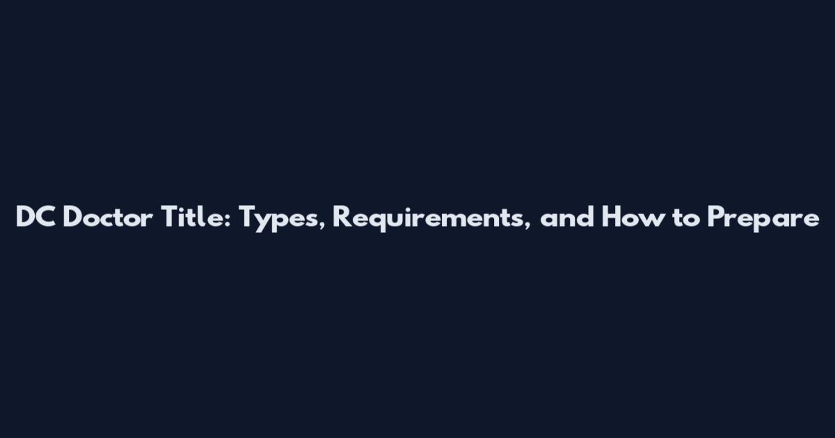 DC Doctor Title: Types, Requirements, and How to Prepare
