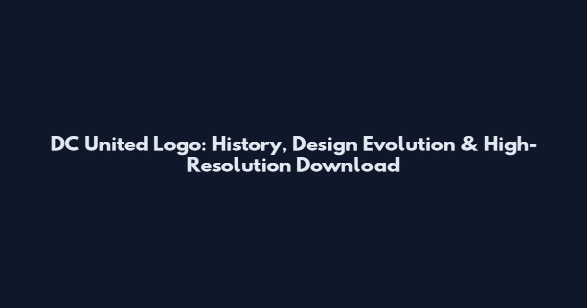 DC United Logo: History, Design Evolution & High-Resolution Download