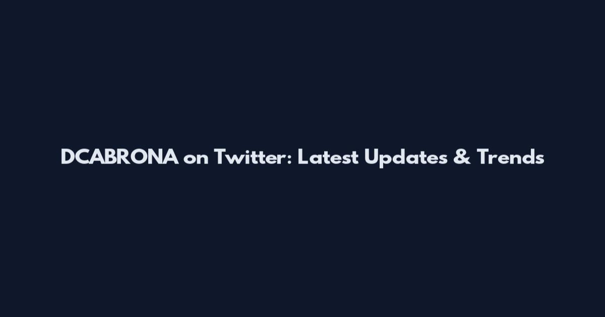 DCABRONA on Twitter: Latest Updates & Trends