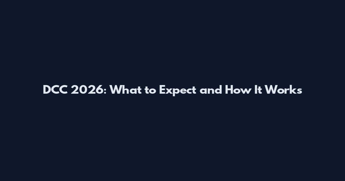 DCC 2026: What to Expect and How It Works
