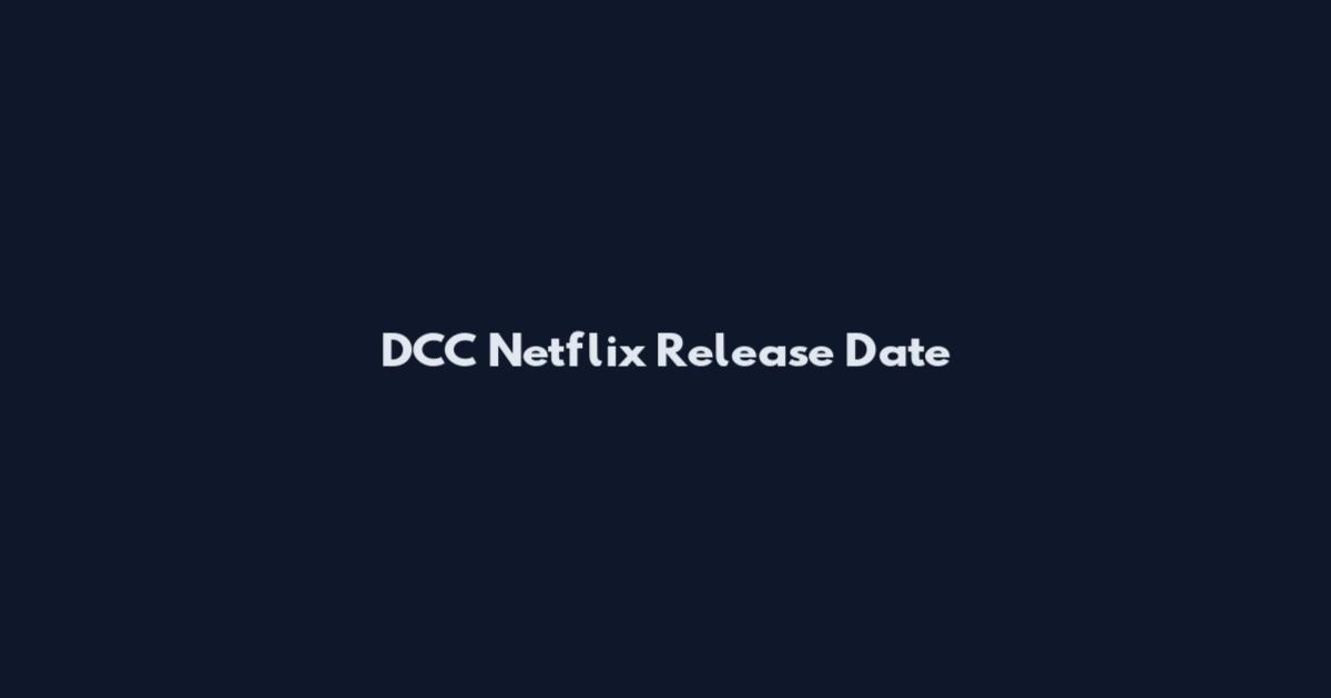 DCC Netflix Release Date