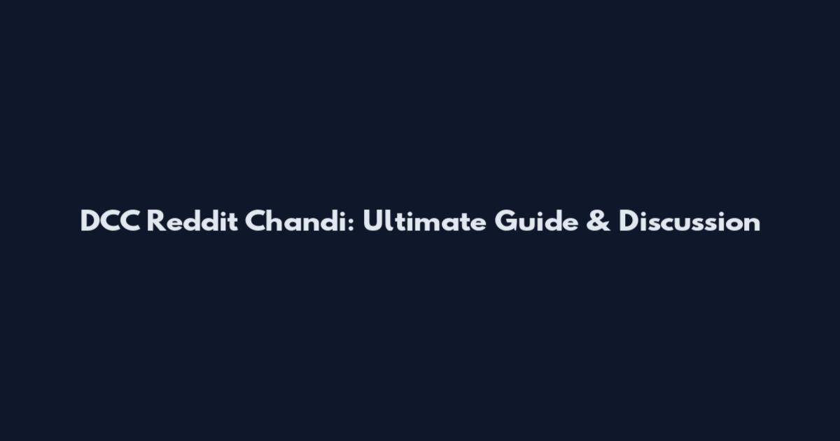 DCC Reddit Chandi: Ultimate Guide & Discussion