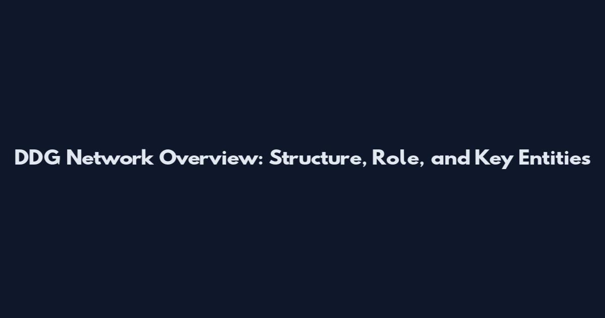 DDG Network Overview: Structure, Role, and Key Entities