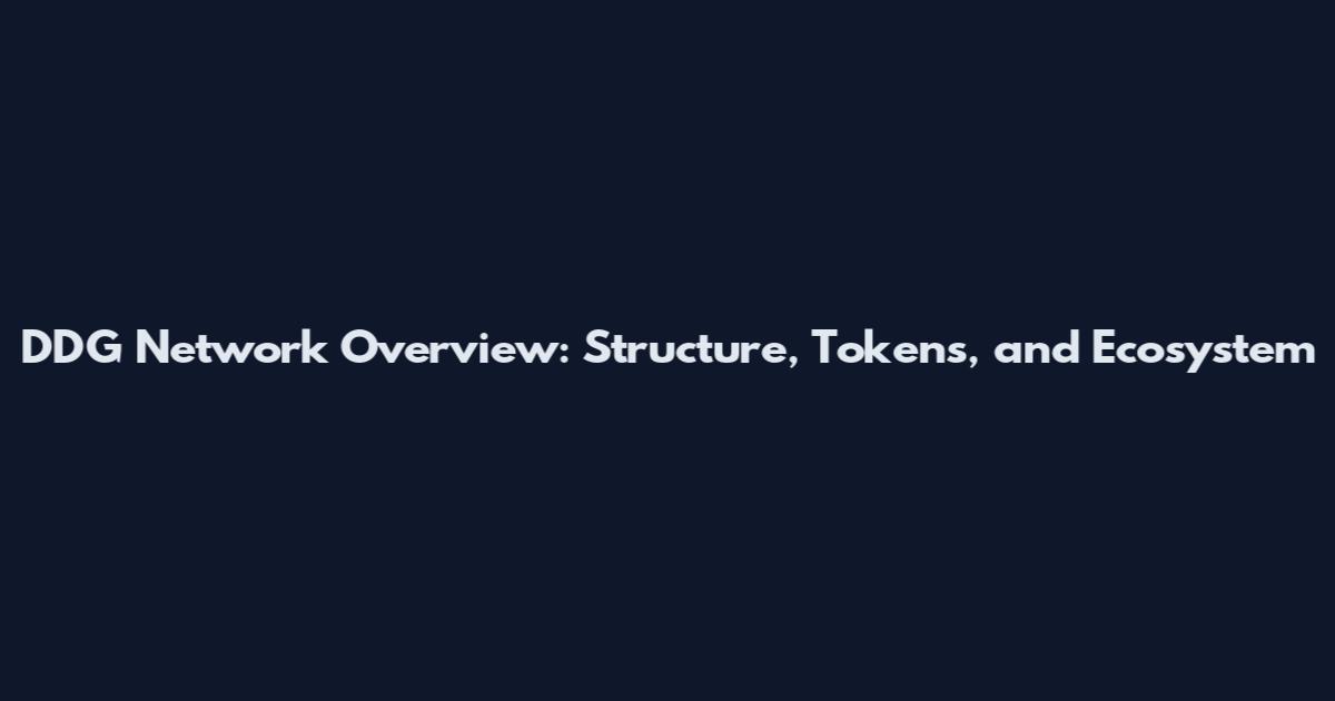 DDG Network Overview: Structure, Tokens, and Ecosystem