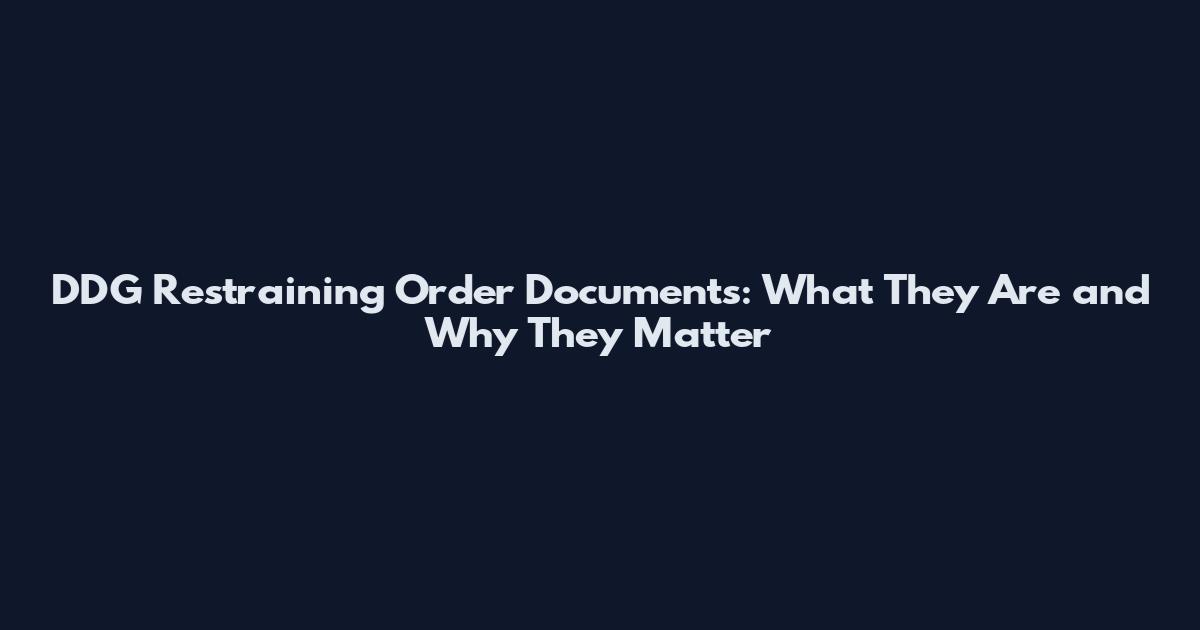 DDG Restraining Order Documents: What They Are and Why They Matter