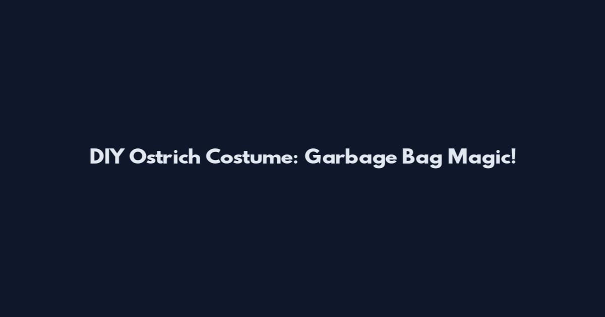 DIY Ostrich Costume: Garbage Bag Magic!